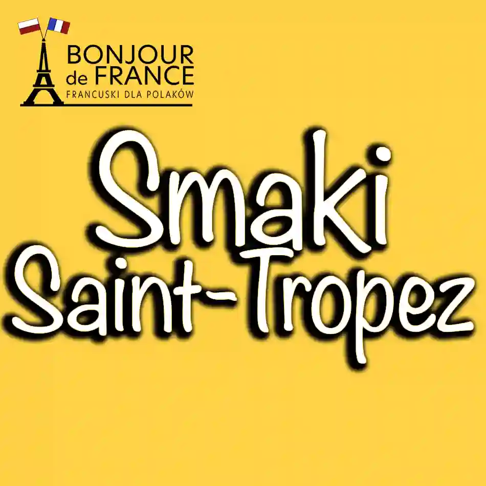 Smaki Saint-Tropez: kulinarne odkrycia regionu