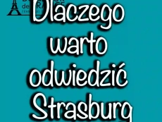 Dlaczego warto odwiedzić Strasburg