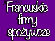 Francuskie firmy spożywcze, których produkty zdobywają serca Polaków w 2024 roku