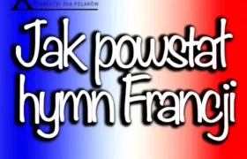 Jak powstał hymn Francji