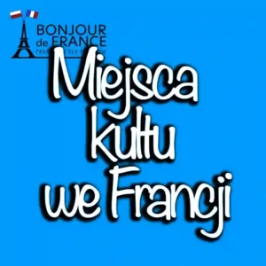 Miejsca kultu we Francji: Tajemnicze sanktuaria i ich znaczenie w 2024