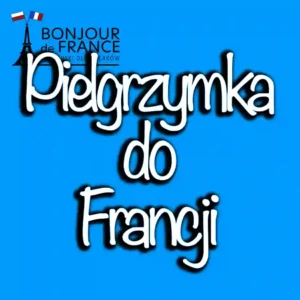 Pielgrzymka do Francji: Dlaczego warto odwiedzić miejsca kultu w 2024?