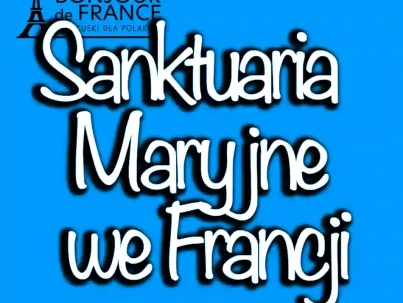 Sanktuaria Maryjne we Francji: Miejsca szczególnej czci dla katolików w 2024