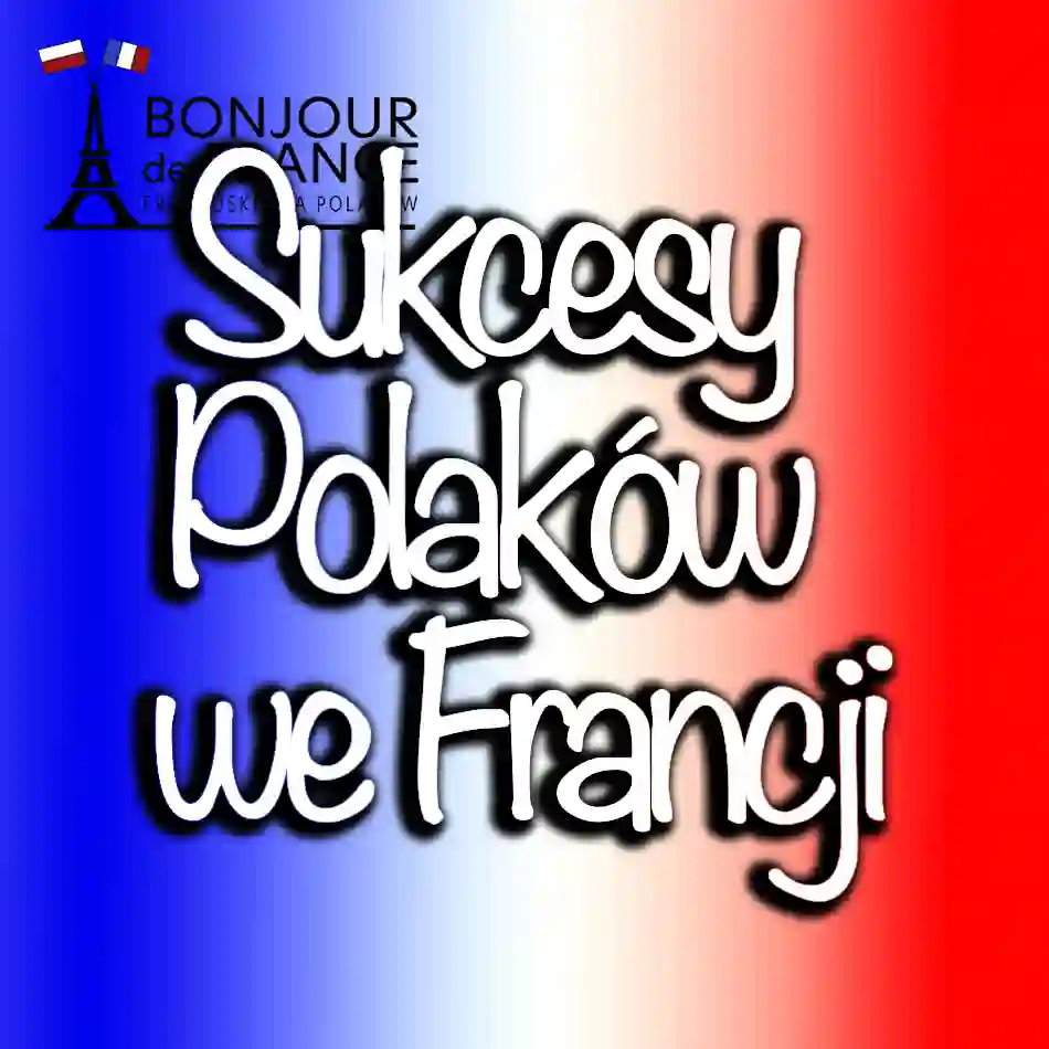 Sukcesy Polaków we Francji: Kto zdobył uznanie wśród francuskiej społeczności w 2026 roku?