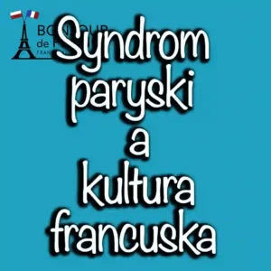 Syndrom paryski a kultura francuska w 2024