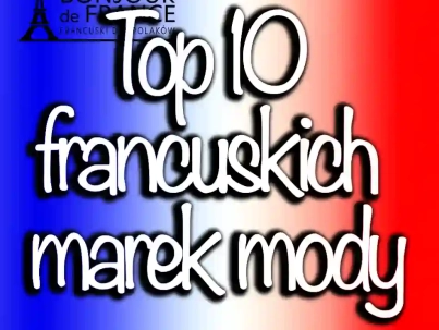 Top 10 francuskich marek modowych, które podbijają polski rynek w 2024