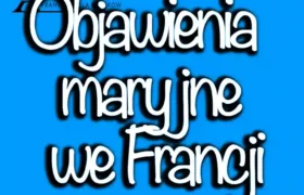 Znane objawienia maryjne we Francji. Historie spotkań z Matką Bożą