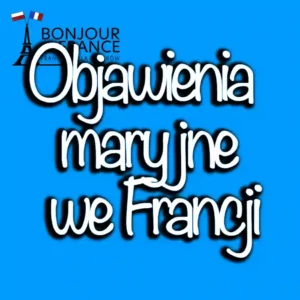 Znane objawienia maryjne we Francji w 2024. Historie spotkań z Matką Bożą 1 Znane objawienia maryjne we Francji. Historie spotkań z Matką Bożą