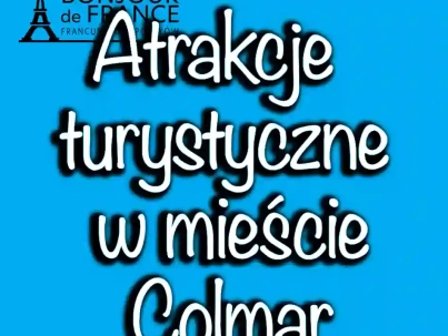 Atrakcje turystyczne w mieście Colmar