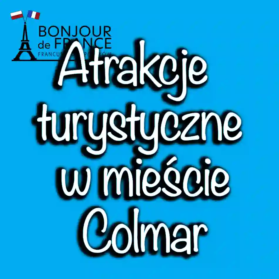 Atrakcje turystyczne w mieście Colmar