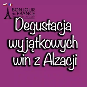 Degustacja wyjątkowych win z Alzacji w 2024 1 Degustacja wyjątkowych win z Alzacji