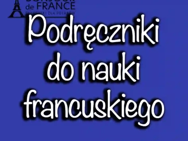 Najlepsze Podręczniki do Nauki Języka Francuskiego w 2024 roku