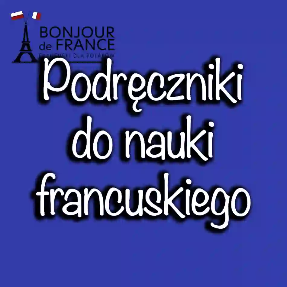 Najlepsze Podręczniki do Nauki Języka Francuskiego w 2024 roku