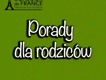 Porady dla rodziców: Jak wesprzeć dziecko w nauce francuskiego