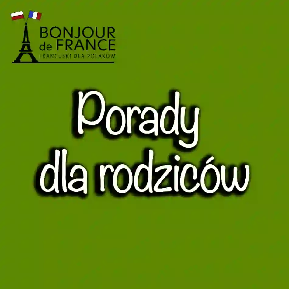 Porady dla rodziców: Jak wesprzeć dziecko w nauce francuskiego
