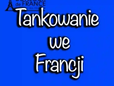 Tankowanie we Francji: Kompleksowy Przewodnik dla Kierowców w 2024