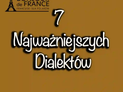 7 Najważniejszych Dialektów Francji: Od Bretońskiego po Korsykański"
