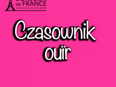 Czasownik ouïr. Słuchać lub słyszeć.