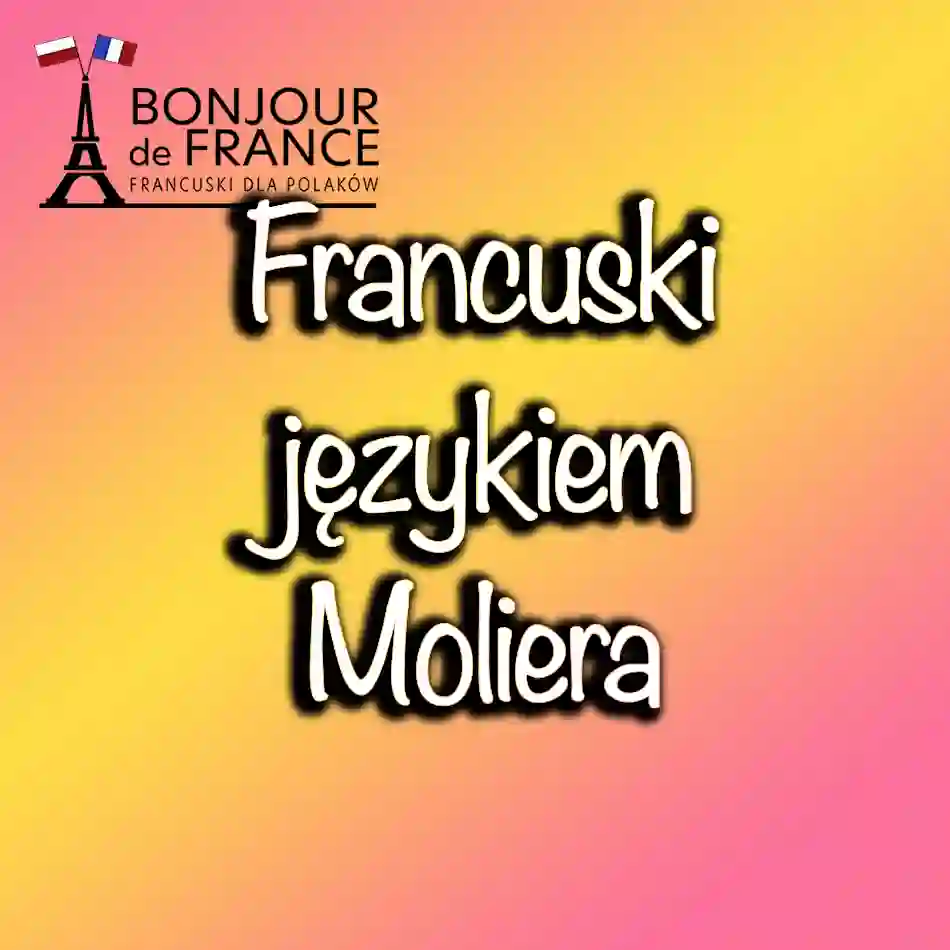 Dlaczego francuski nazywany jest językiem Moliera?