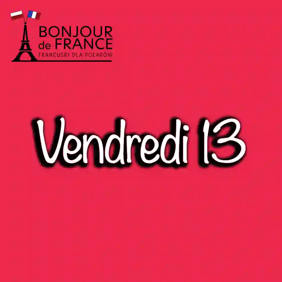 Vendredi 13: Przesądy i Zwyczaje Francuskie