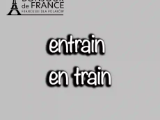 Różnica pomiędzy "entrain" a "en train" w języku francuskim