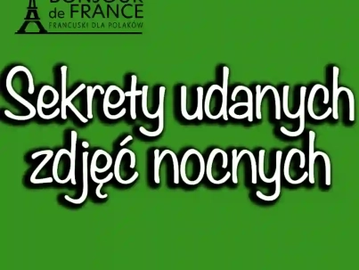 Sekrety udanych zdjęć nocnych podczas podróży po Francji w 2025