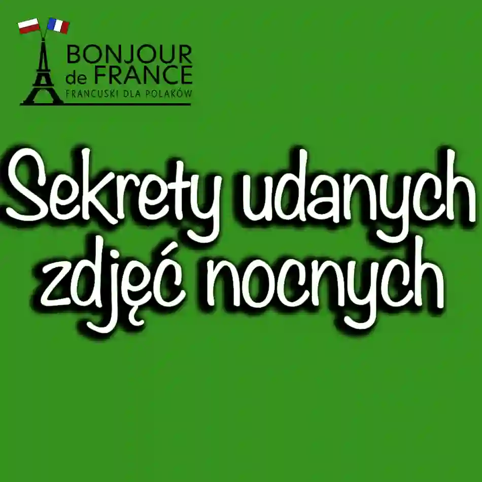 Sekrety udanych zdjęć nocnych podczas podróży po Francji w 2025