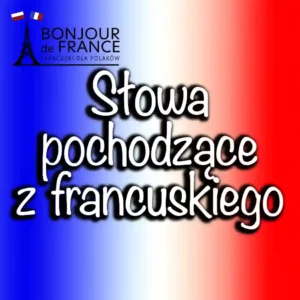 Słowa pochodzące z francuskiego w 2024: Fascynujące historie za słowami, których pochodzenie sięga Francji. 1 Słowa pochodzące z francuskiego w 2024: Fascynujące historie za słowami, których pochodzenie sięga Francji.