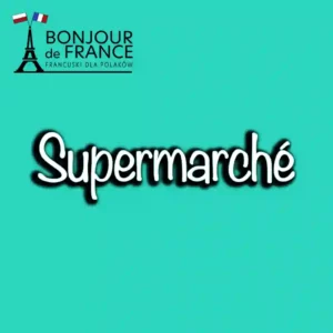 Co oznacza słowo supermarché we francuskim? Porównanie w 5 różnych językach 1 Co oznacza słowo supermarché we francuskim? Porównanie w 5 różnych językach