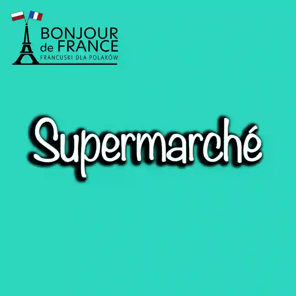 Co oznacza słowo supermarché we francuskim? Porównanie w 5 różnych językach