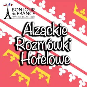 Alzackie Rozmówki Hotelowe: Przydatne Zwroty i Regionalna Kultura w Strasburgu w 2025