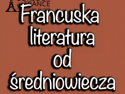 Francuska literatura od średniowiecza po współczesność