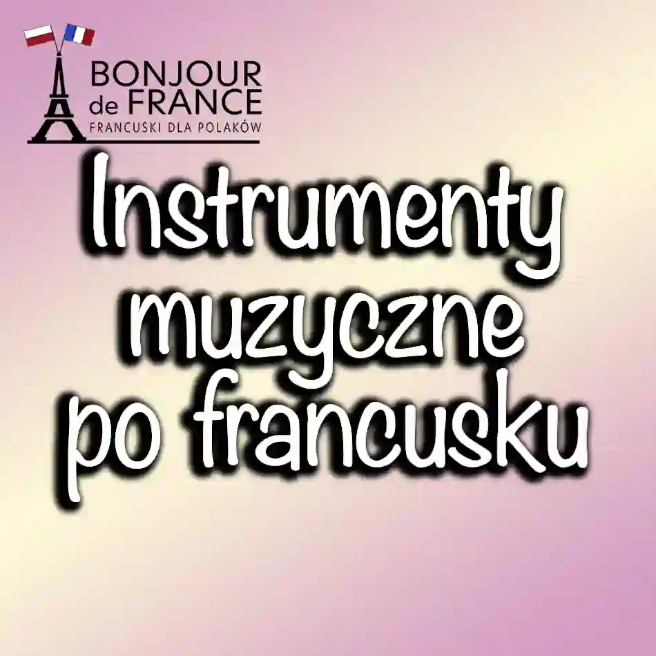 Instrumenty muzyczne po francusku