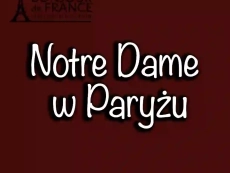 Notre Dame w Paryżu: Historia, Architektura i Odbudowa Katedry w 2024