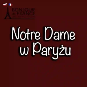 Notre Dame w Paryżu: Historia, Architektura i Odbudowa Katedry w 2024 1 Notre Dame w Paryżu: Historia, Architektura i Odbudowa Katedry w 2024