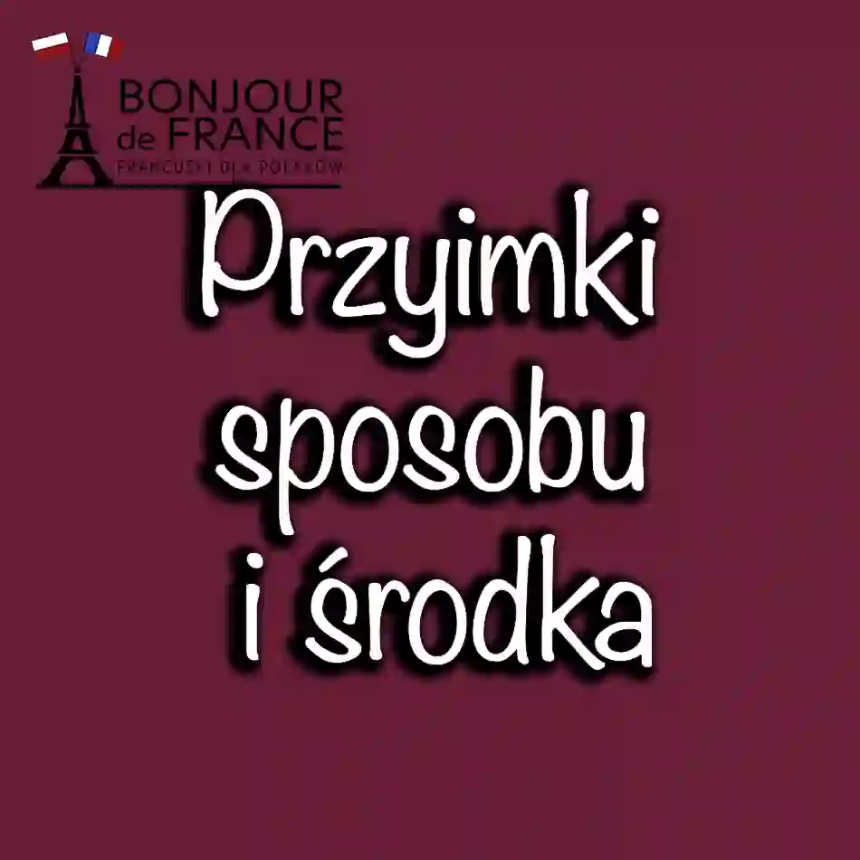 Przyimki sposobu i środka w języku francuskim – przewodnik dla uczących się
