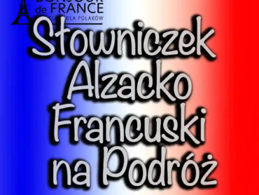 Praktyczny Słowniczek Zwrotów Alzacko-Francuskich na Podróż w 2025