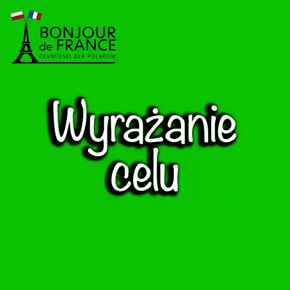 Wyrażanie celu w języku francuskim