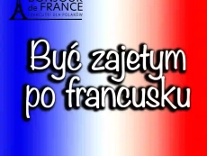 10 francuskich zwrotów na być zajętym