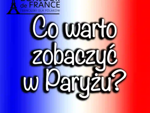 Co warto zobaczyć w Paryżu? Odkryj najważniejsze atrakcje miasta miłości w 2025!