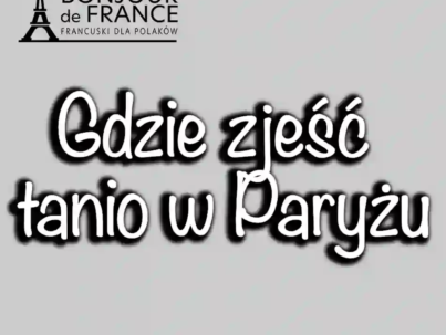 Gdzie zjeść tanio w Paryżu: Przewodnik po smakach miasta w 2025