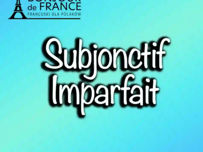 Subjonctif Imparfait w języku francuskim – Kompletny Przewodnik