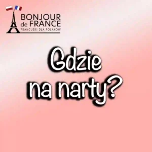 Gdzie na narty we Francji? Odkryj najlepsze kurorty i atrakcje w 2024/2025!