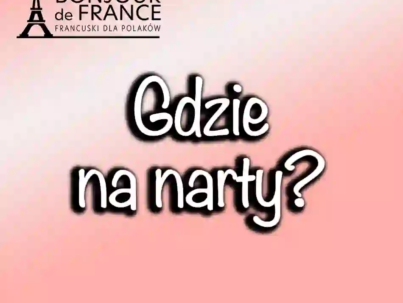 Gdzie na narty we Francji? Odkryj najlepsze kurorty i atrakcje w 2024/2025!