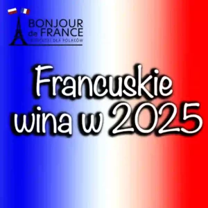 Najpopularniejsze Francuskie Wina w 2025: Przewodnik po Wyjątkowych Smakach 1 Najpopularniejsze Francuskie Wina w 2025: Przewodnik po Wyjątkowych Smakach