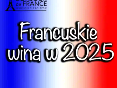 Najpopularniejsze Francuskie Wina w 2025: Przewodnik po Wyjątkowych Smakach
