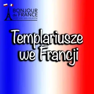 Templariusze we Francji: Tajemnice i Dziedzictwo Rycerzy Świątyni w 2025 1 Templariusze we Francji: Tajemnice i Dziedzictwo Rycerzy Świątyni w 2025