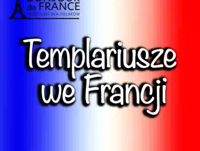 Templariusze we Francji: Tajemnice i Dziedzictwo Rycerzy Świątyni w 2025