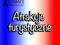 Najważniejsze atrakcje turystyczne Francji – przewodnik dla podróżnych w 2025 roku
