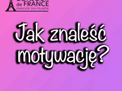 Jak zmotywować się do nauki języka francuskiego w nowym roku? Poradnik dla początkujących w 2025